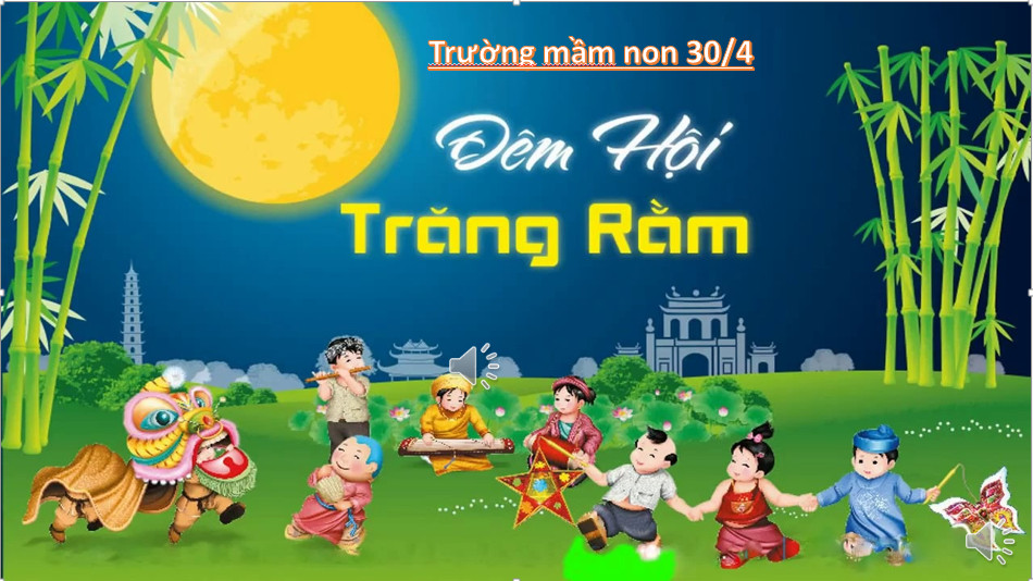 VUI HỘI TRĂNG RẰM  2021- TRƯỜNG MẦM NON 30/4