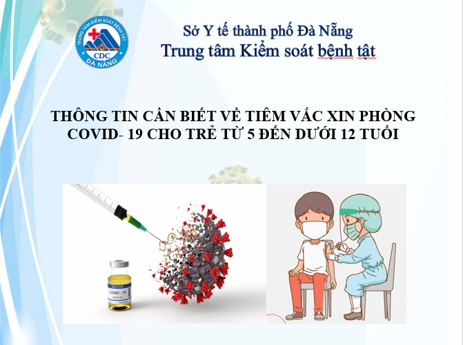 THÔNG TIN CẦN BIẾT VỀ TIÊM VẮC XIN PHÒNG COVID-19 CHO TRẺ TỪ 5 ĐẾN DƯỚI 12 TUỔI