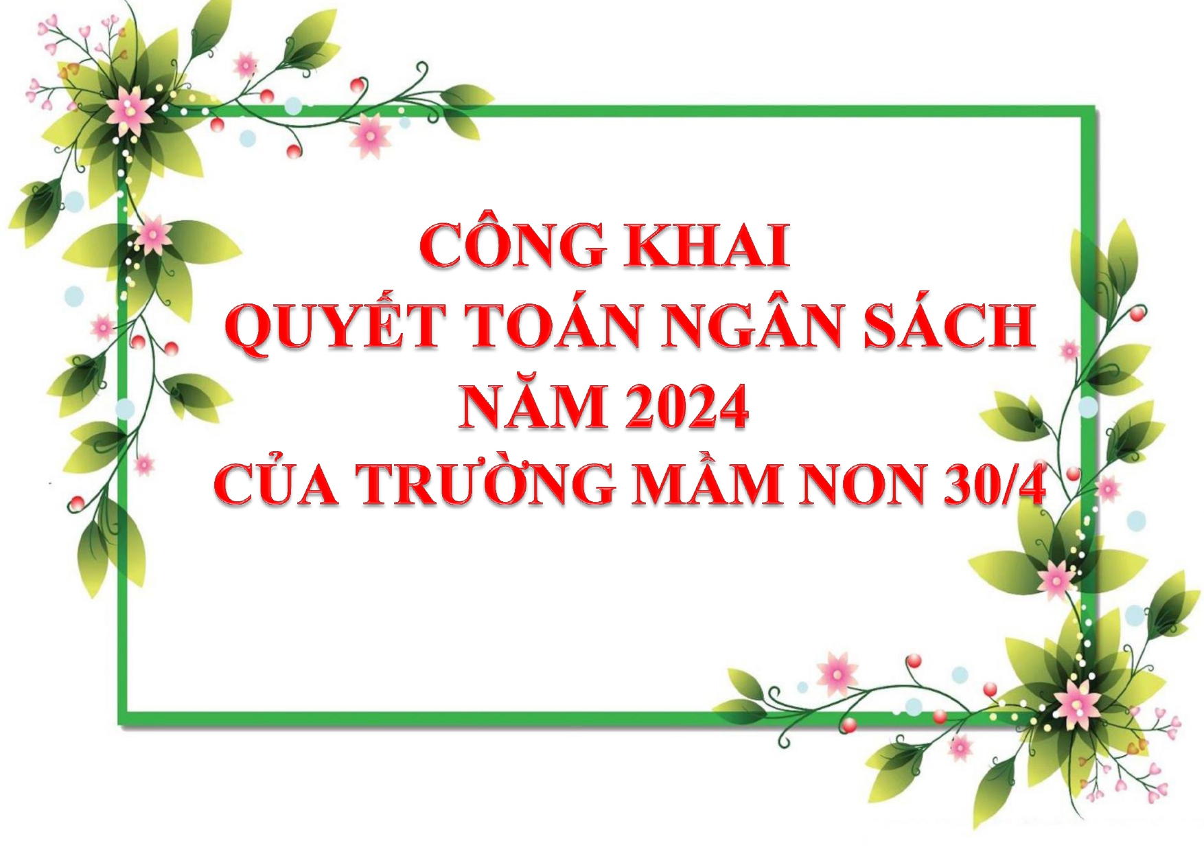 CÔNG KHAI QUYẾT TOÁN NGÂN SÁCH NĂM 2024 CỦA TRƯỜNG MẦM NON 30/4