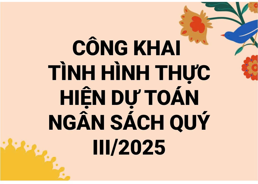 CÔNG KHAI THÌNH HÌNH TỰC HIỆN DỰC TOÁN NGÂN SÁCH NHÀ NƯỚC QUÝ III/2025
