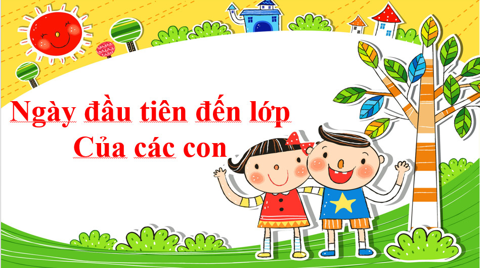 NGÀY ĐẦU TIÊN RA LỚP CỦA CÁC CON SAU THỜI GIAN NGHỈ DÀI