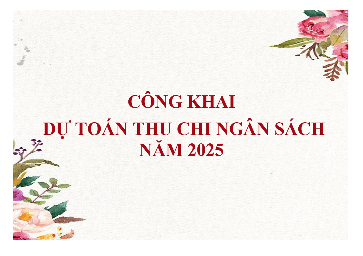 CÔNG KHAI DỰ TOÁN THU CHI NGÂN SÁCH NHÀ NƯỚC NĂM 2025