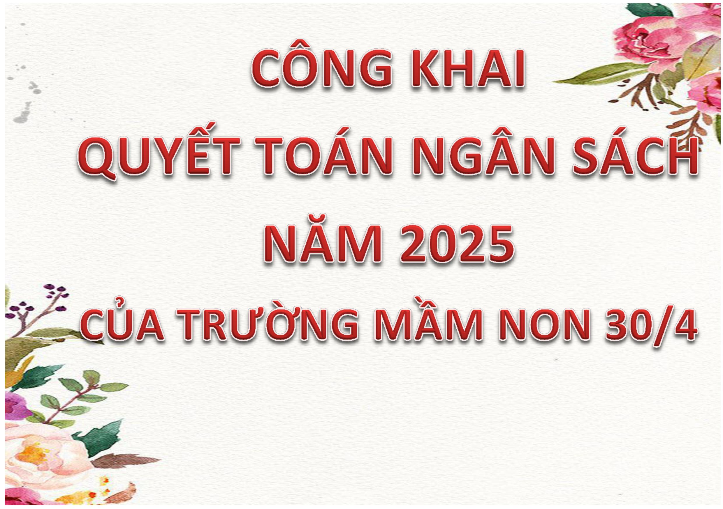 CÔNG KHAI QUYẾT TOÁN NGÂN SÁCH NĂM 2025 CỦA TRƯỜNG MẦM NON 30/4
