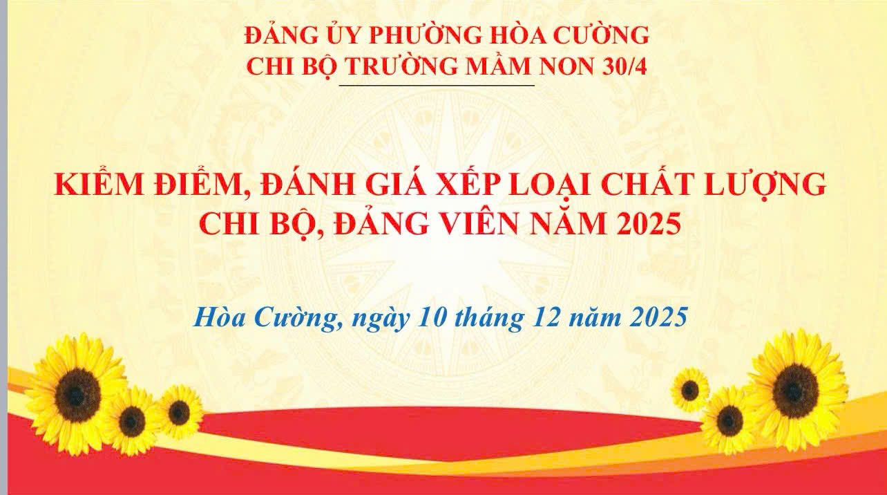 KIỂM ĐIỂM, ĐÁNH GIÁ XẾP LOẠI CHẤT LƯỢNG CHI BỘ, ĐẢNG VIÊN NĂM 2025